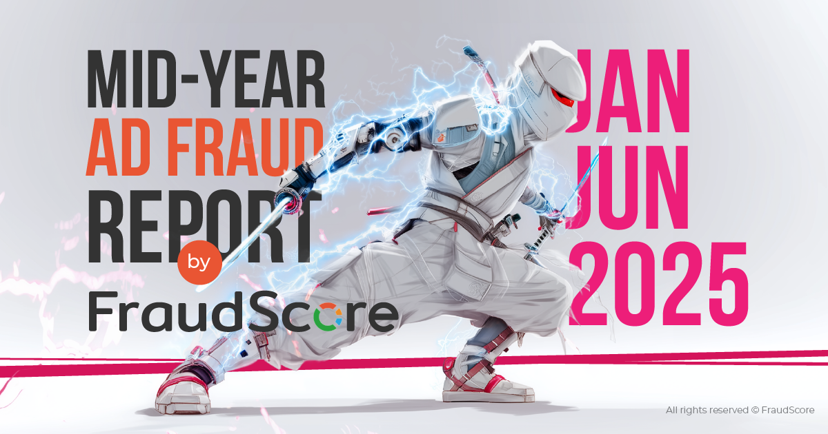 Ad Fraud Report by FraudScore